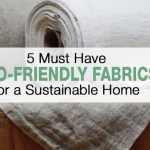 Eco-Friendly Textiles: How to Incorporate Sustainable Fabrics into Your Home